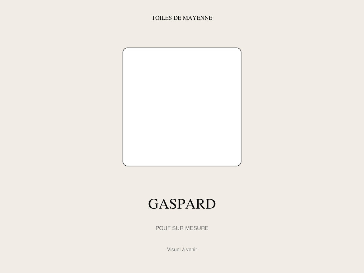 Pouf Gaspard sur mesure, visuel à venir